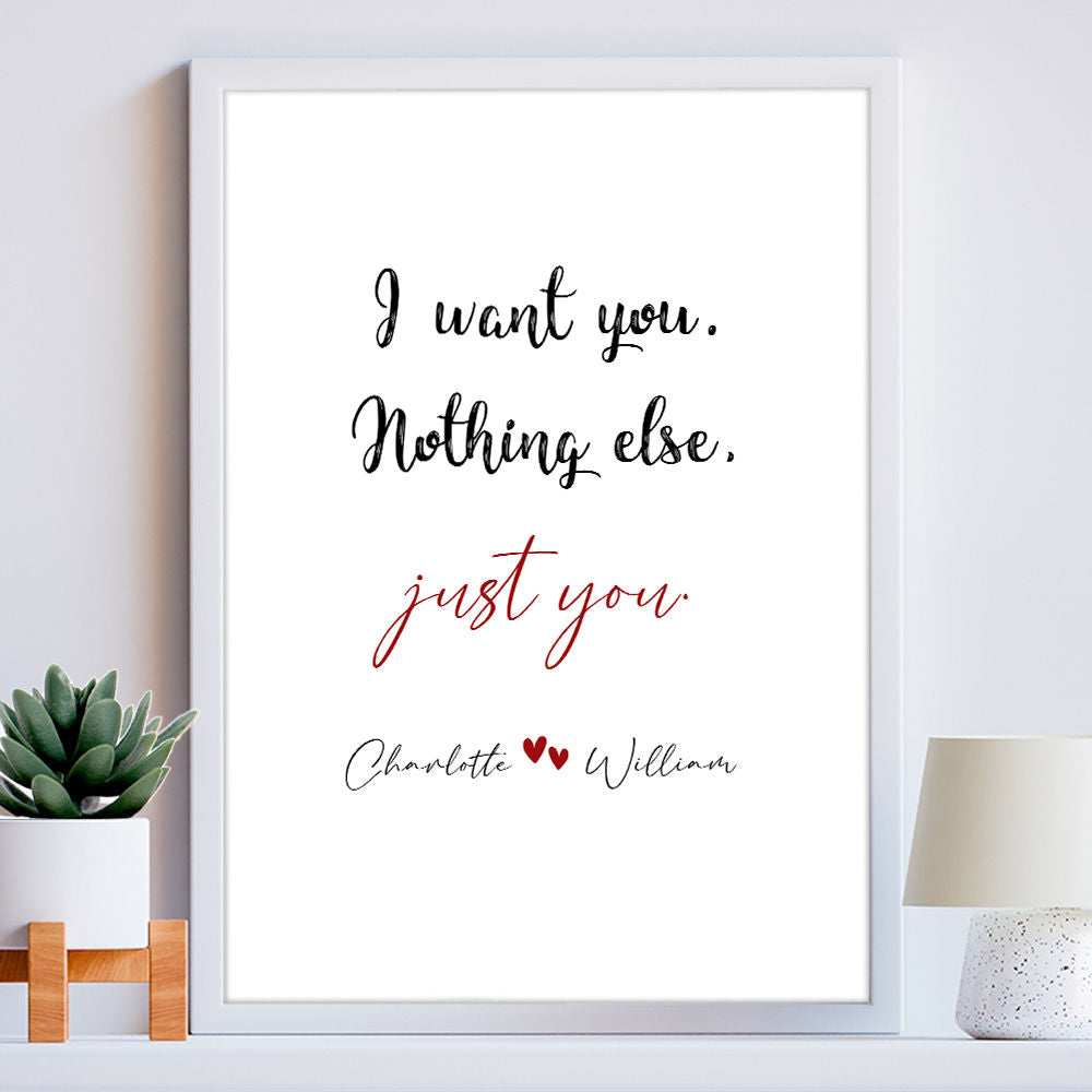 I Want You, Nothing Else, Just You - Romantic Print in white frame within the home