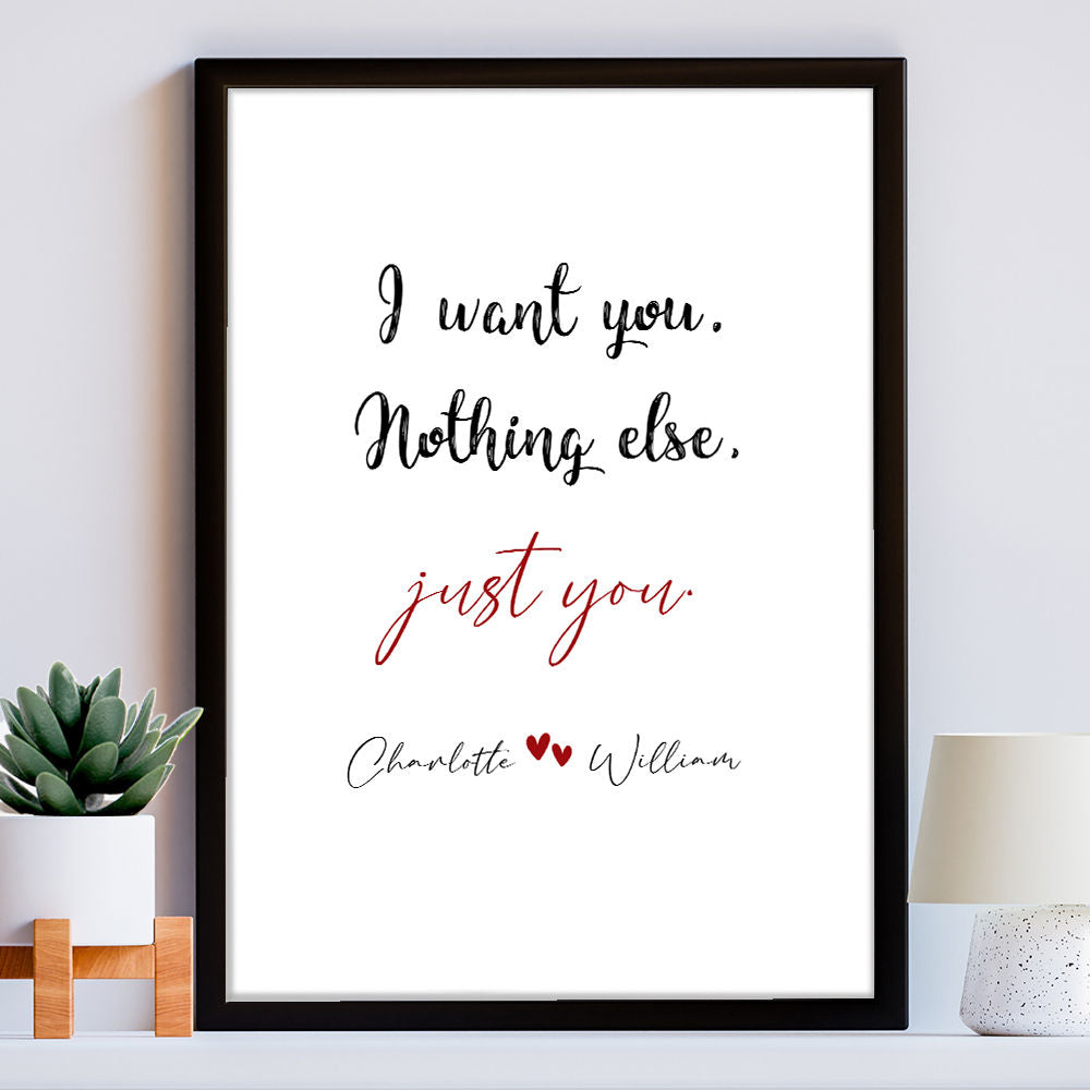 I Want You, Nothing Else, Just You - Romantic Print in black frame within the home