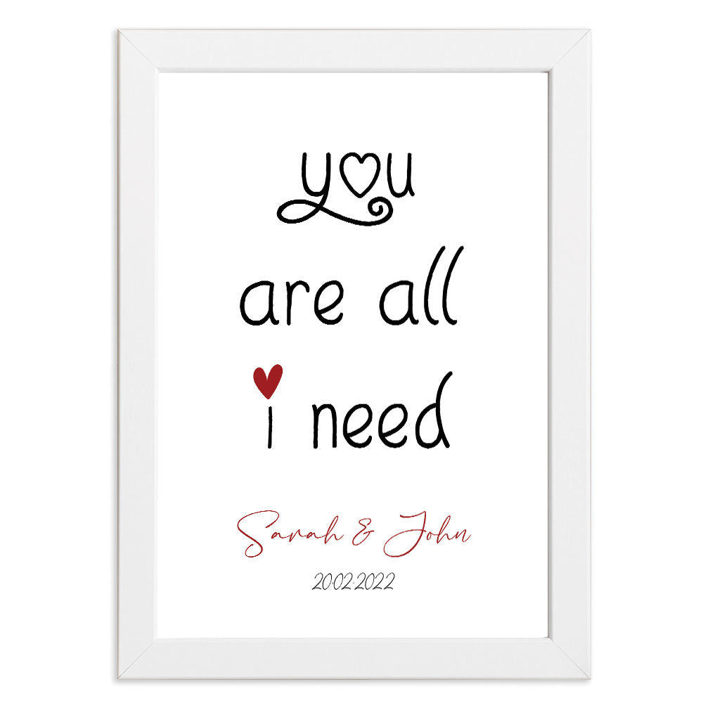 Personalised You Are All I Need Romantic Print in white frame with white background