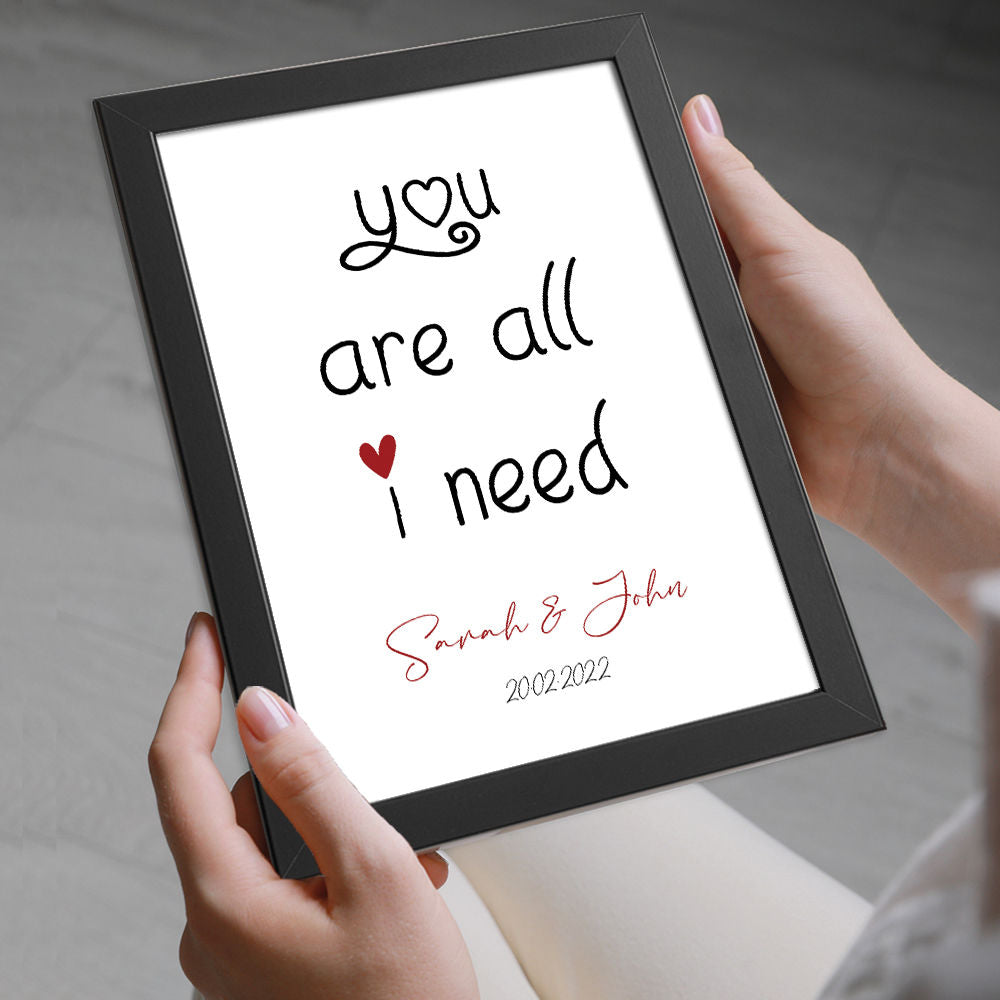 Personalised You Are All I Need Romantic Print in black frame with white background